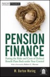 Pension Finance: Putting the Risks and Costs of Defined Benefit Plans Back Under Your Control
