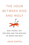 The Hour between Dog and Wolf: Risk Taking, Gut Feelings, and the Biology of Boom and Bust