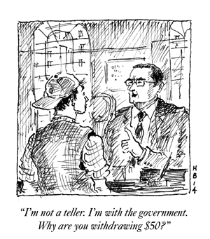 I'm Not a Teller, I'm With The Government. Why Are You Withdrawing $50?